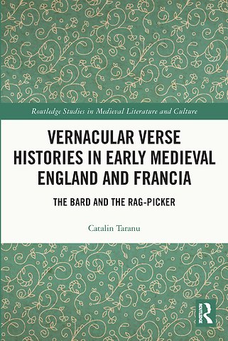 Vernacular Verse Histories in Early Medieval England and Francia