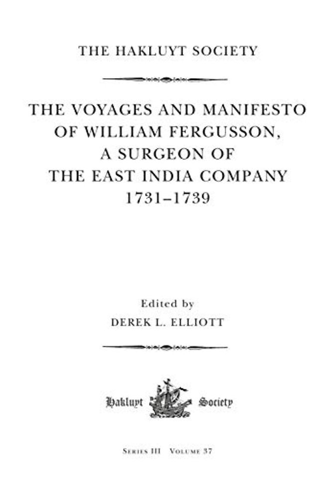 Voyages and Manifesto of William Fergusson, A Surgeon of the East India Company 1731–1739