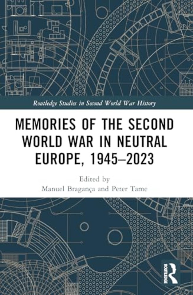 Memories of the Second World War in Neutral Europe, 1945–2023