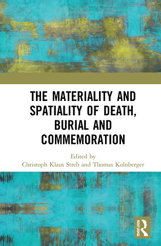 Materiality and Spatiality of Death, Burial and Commemoration
