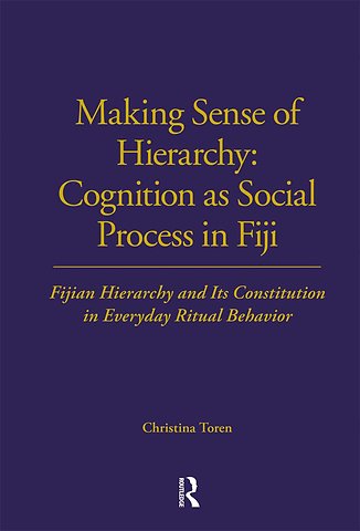 Making Sense of Hierarchy: Cognition as Social Process in Fiji