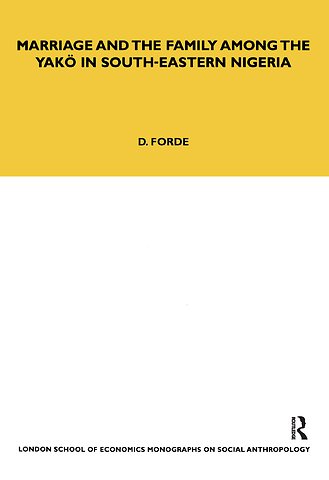 Marriage and the Family among the Yako in South-Eastern Nigeria