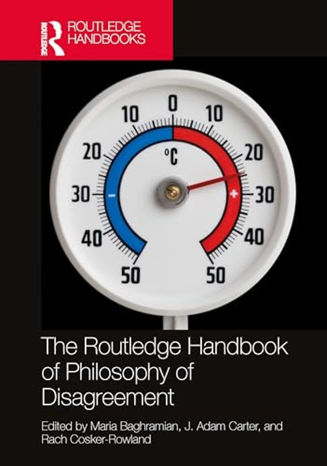 The Routledge Handbook of Philosophy of Disagreement