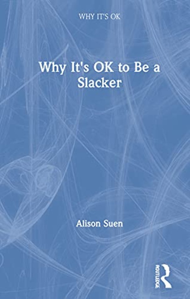 Why It's OK to Be a Slacker