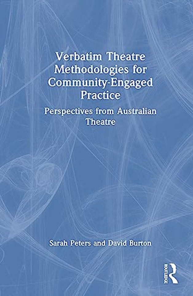 Verbatim Theatre Methodologies for Community Engaged Practice