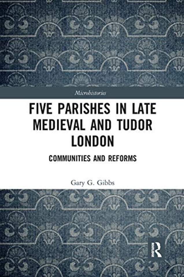 Five Parishes in Late Medieval and Tudor London