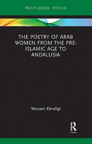 Poetry of Arab Women from the Pre-Islamic Age to Andalusia