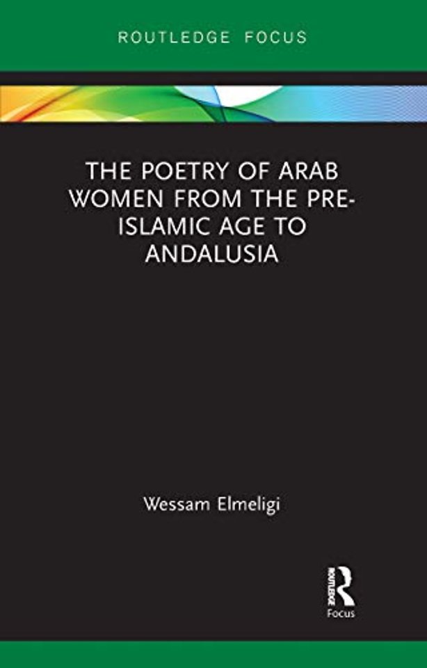 Poetry of Arab Women from the Pre-Islamic Age to Andalusia