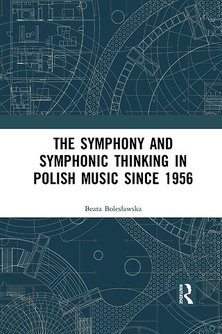 Symphony and Symphonic Thinking in Polish Music Since 1956