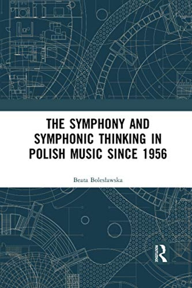 Symphony and Symphonic Thinking in Polish Music Since 1956