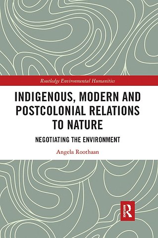 Indigenous, Modern and Postcolonial Relations to Nature