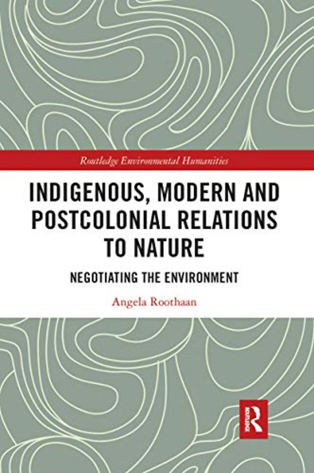 Indigenous, Modern and Postcolonial Relations to Nature