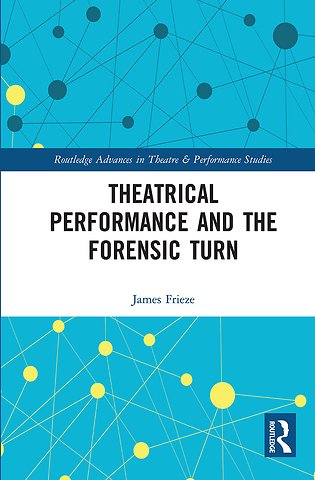 Theatrical Performance and the Forensic Turn