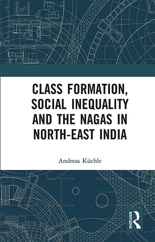 Class Formation, Social Inequality and the Nagas in North-East India