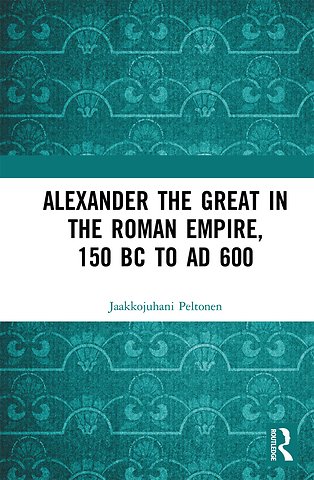 Alexander the Great in the Roman Empire, 150 BC to AD 600