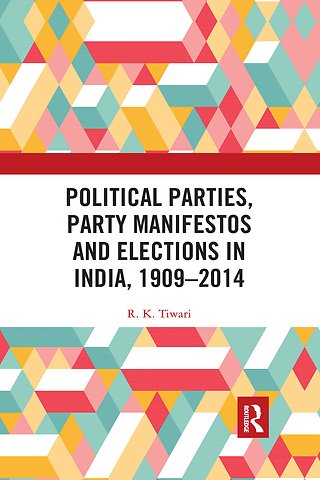 Political Parties, Party Manifestos and Elections in India, 1909–2014