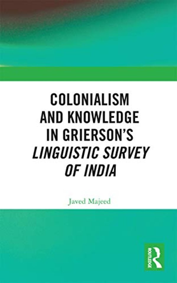 Colonialism and Knowledge in Grierson’s Linguistic Survey of India