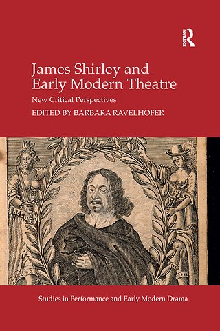 James Shirley and Early Modern Theatre