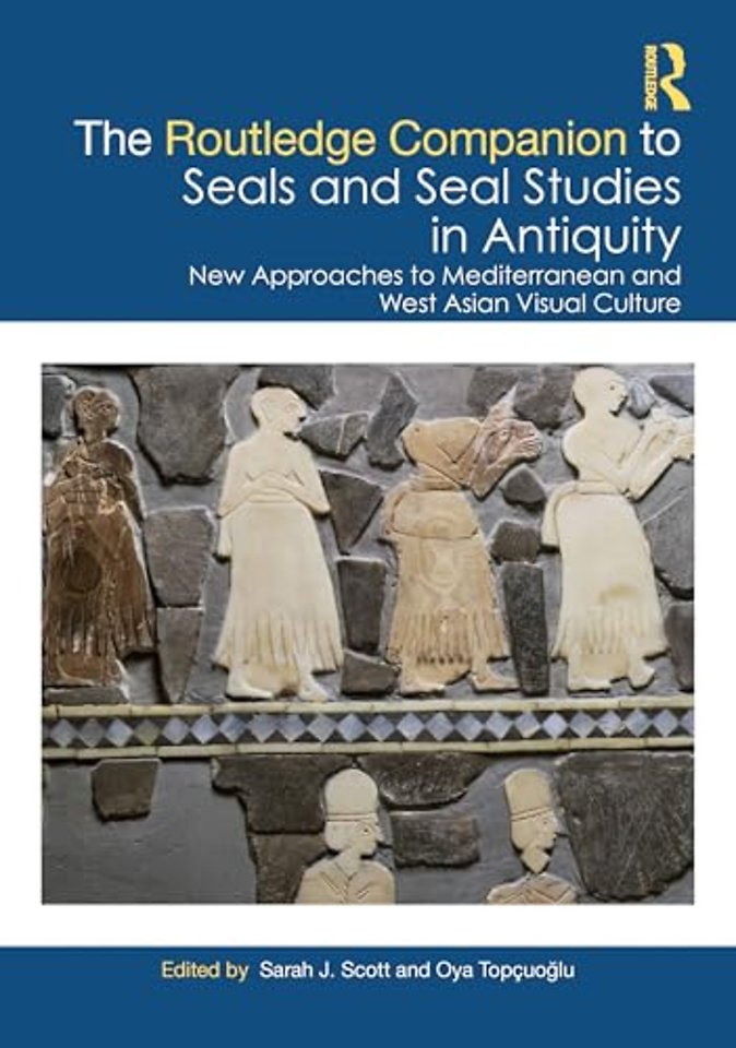 The Routledge Companion to Seals and Seal Studies in Antiquity