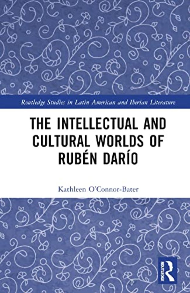 Intellectual and Cultural Worlds of Rubén Darío