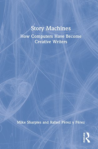 Story Machines: How Computers Have Become Creative Writers
