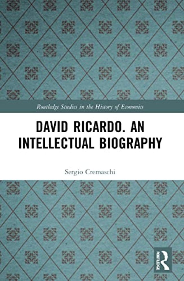 David Ricardo. An Intellectual Biography