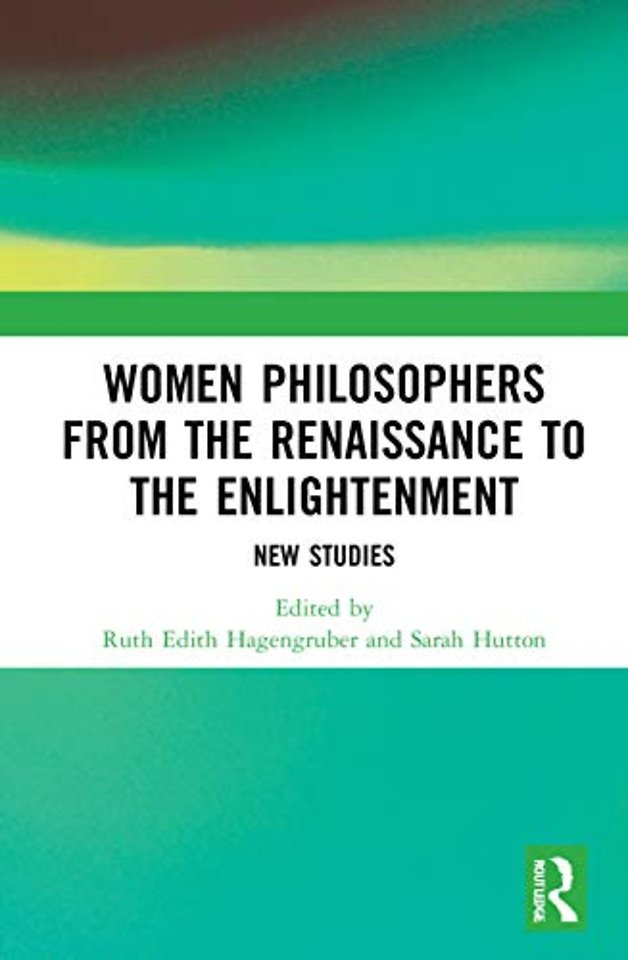 Women Philosophers from the Renaissance to the Enlightenment