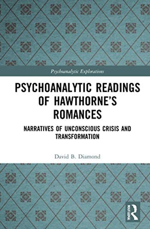 Psychoanalytic Readings of Hawthorne’s Romances