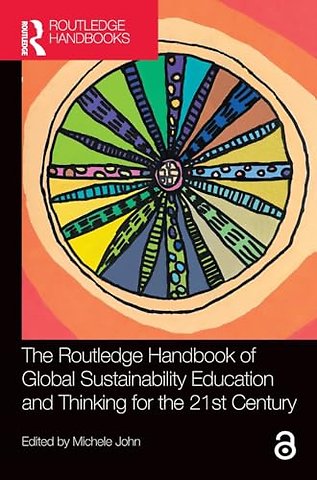 The Routledge Handbook of Global Sustainability Education and Thinking for the 21st Century