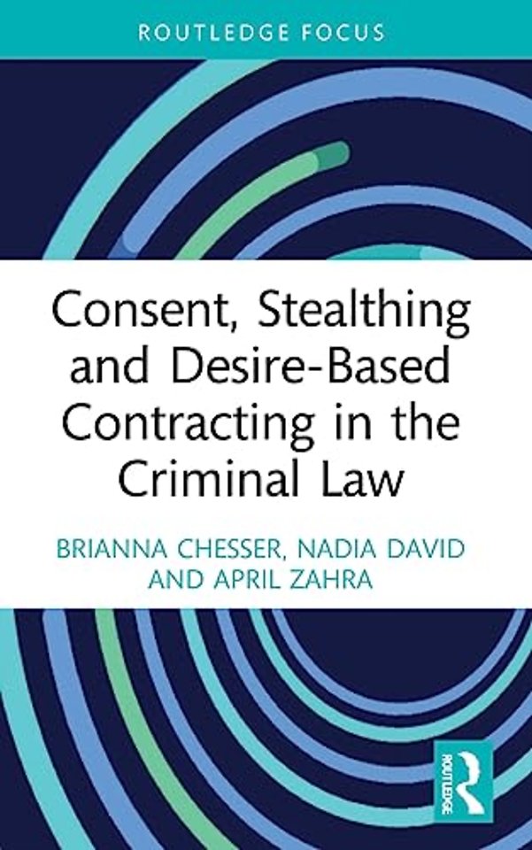 Consent, Stealthing and Desire-Based Contracting in the Criminal Law