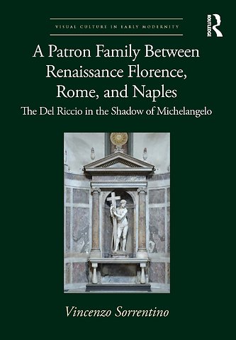 Patron Family Between Renaissance Florence, Rome, and Naples