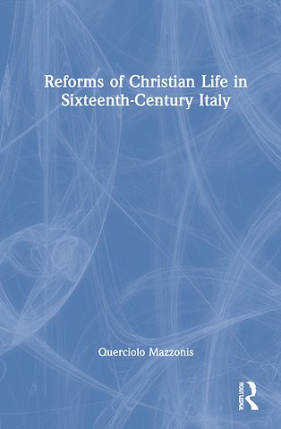 Reforms of Christian Life in Sixteenth-Century Italy