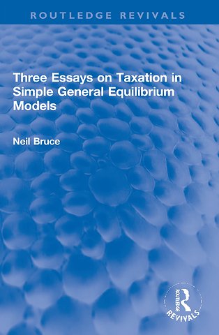 Three Essays on Taxation in Simple General Equilibrium Models