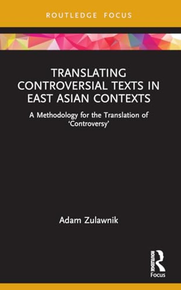 Translating Controversial Texts in East Asian Contexts