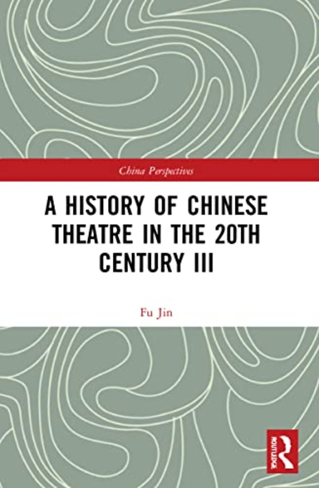 History of Chinese Theatre in the 20th Century III