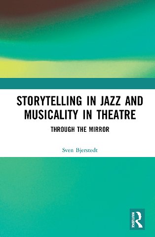 Storytelling in Jazz and Musicality in Theatre