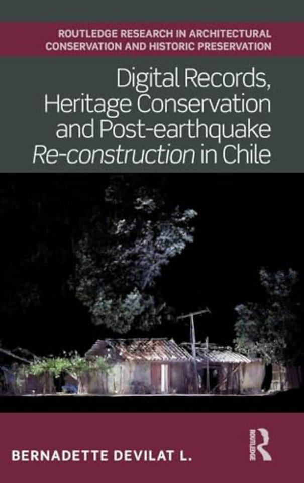 Digital Records, Heritage Conservation and Post-earthquake Re-construction in Chile