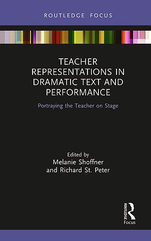 Teacher Representations in Dramatic Text and Performance