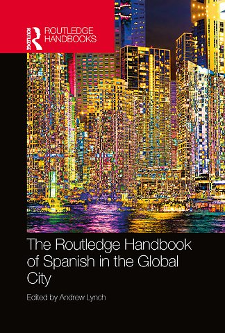 Routledge Handbook of Spanish in the Global City