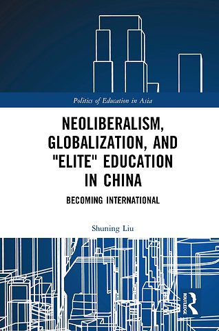 Neoliberalism, Globalization, and "Elite" Education in China