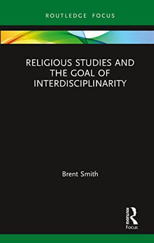 Religious Studies and the Goal of Interdisciplinarity