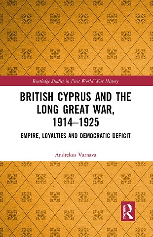 British Cyprus and the Long Great War, 1914-1925