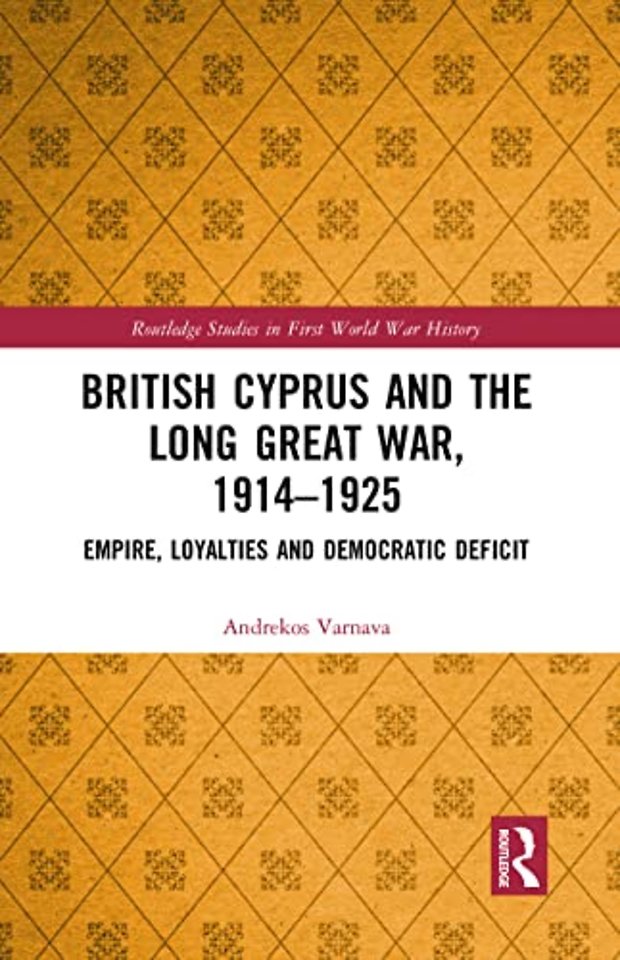 British Cyprus and the Long Great War, 1914-1925