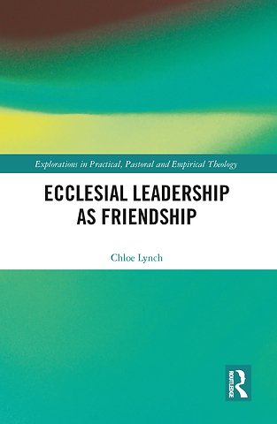 Ecclesial Leadership as Friendship
