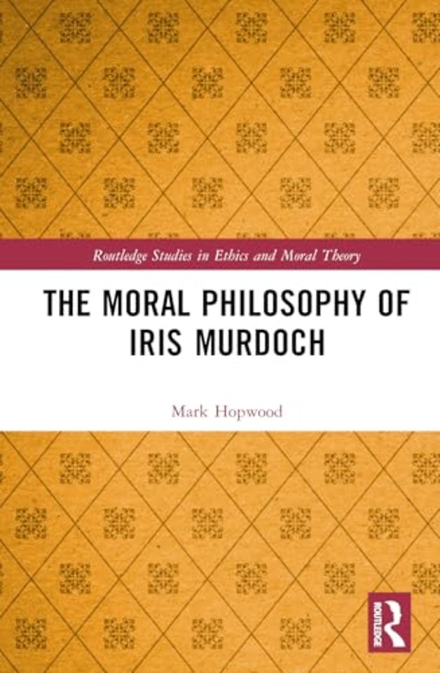 The Moral Philosophy of Iris Murdoch