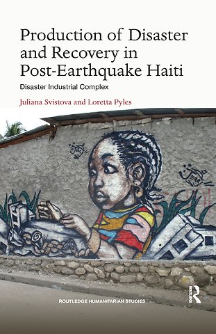 Production of Disaster and Recovery in Post-Earthquake Haiti