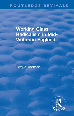 Working Class Radicalism in Mid-Victorian England
