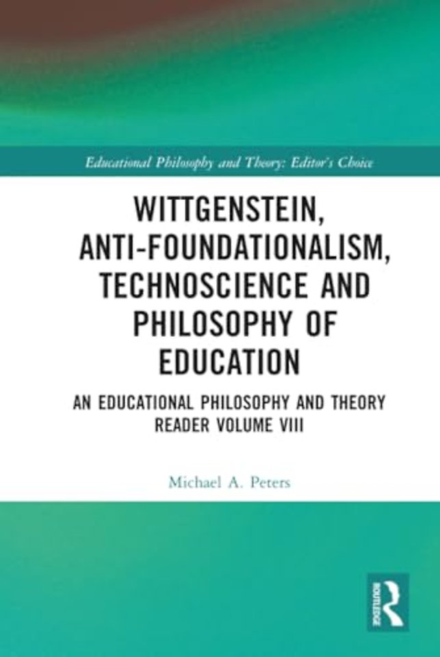 Wittgenstein, Anti-foundationalism, Technoscience and Philosophy of Education