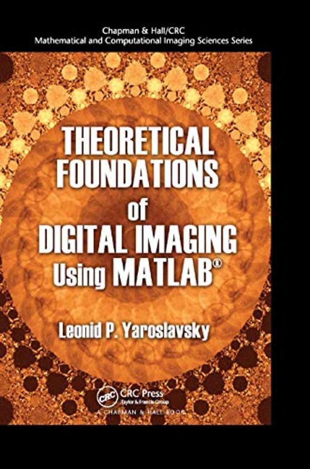 Theoretical Foundations of Digital Imaging Using MATLAB®
