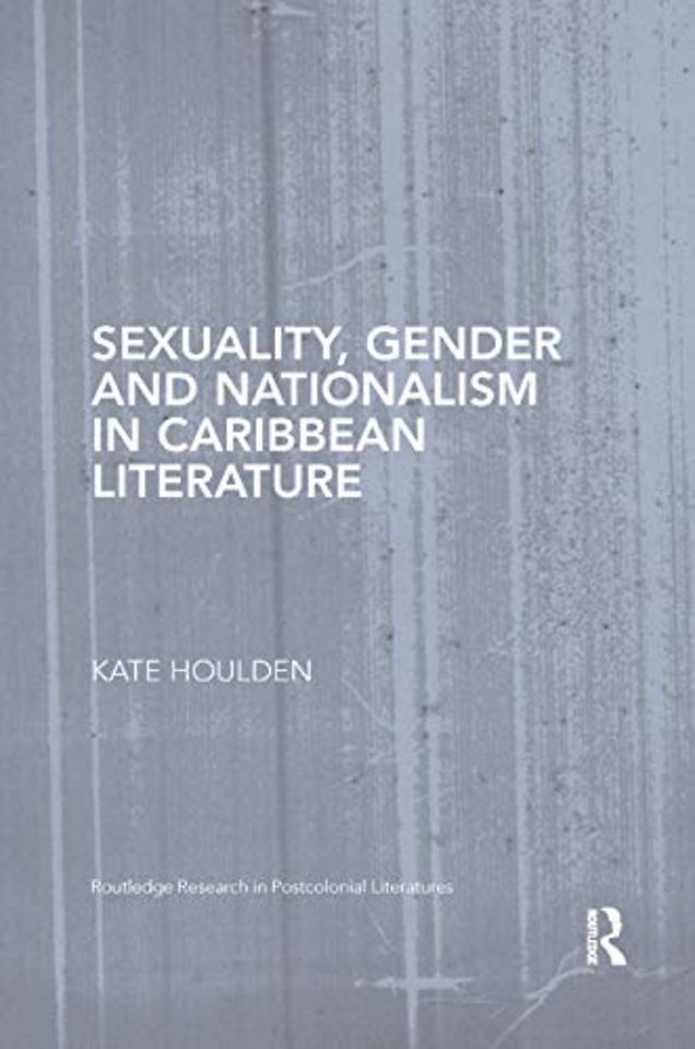 Sexuality, Gender and Nationalism in Caribbean Literature